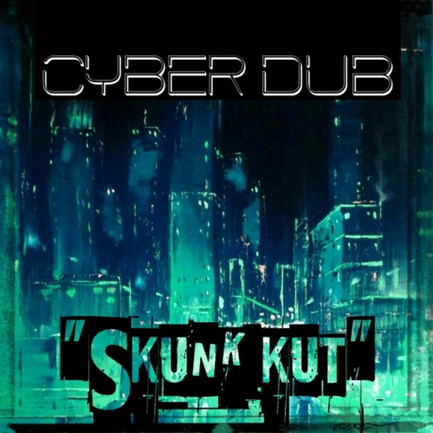 Skunk Kut - Cyber Dub